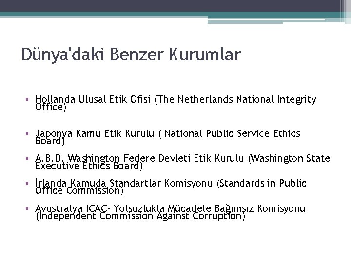 Dünya'daki Benzer Kurumlar • Hollanda Ulusal Etik Ofisi (The Netherlands National Integrity Office) •