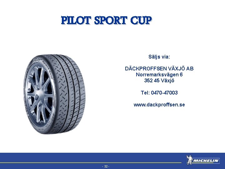 EFV PILOT SPORT CUP Säljs via: DÄCKPROFFSEN VÄXJÖ AB Norremarksvägen 6 352 45 Växjö