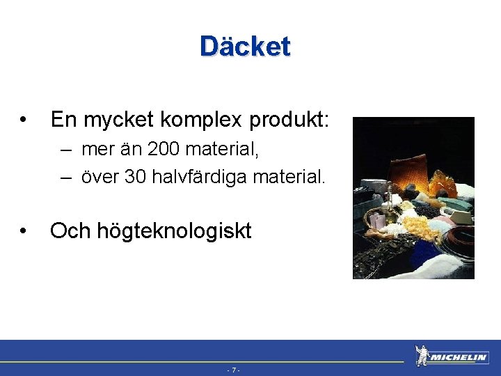 EFV • Däcket En mycket komplex produkt: – mer än 200 material, – över