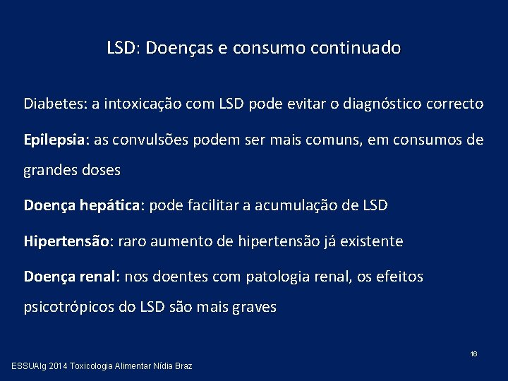 LSD: Doenças e consumo continuado Diabetes: a intoxicação com LSD pode evitar o diagnóstico