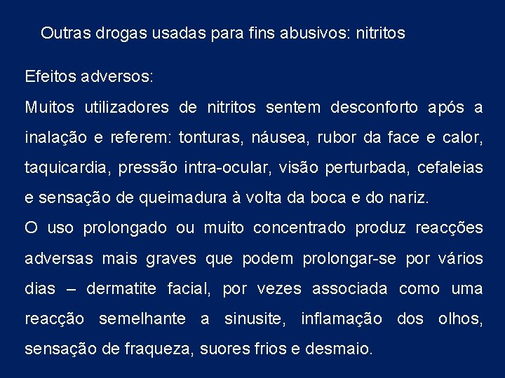 Outras drogas usadas para fins abusivos: nitritos Efeitos adversos: Muitos utilizadores de nitritos sentem