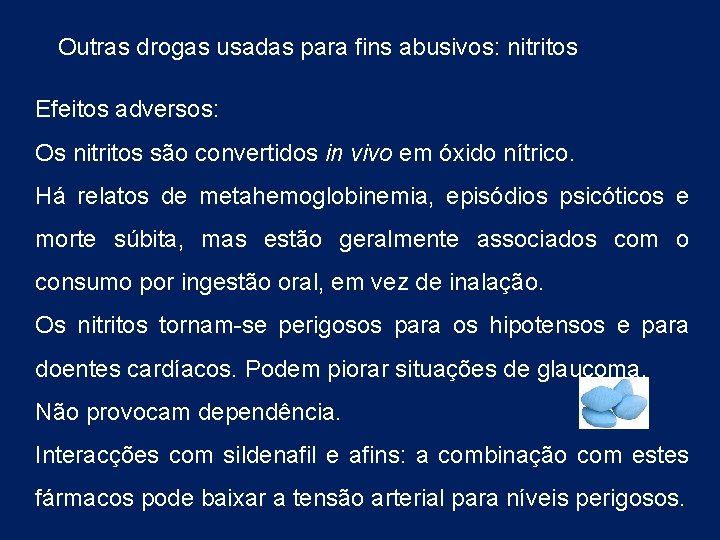 Outras drogas usadas para fins abusivos: nitritos Efeitos adversos: Os nitritos são convertidos in