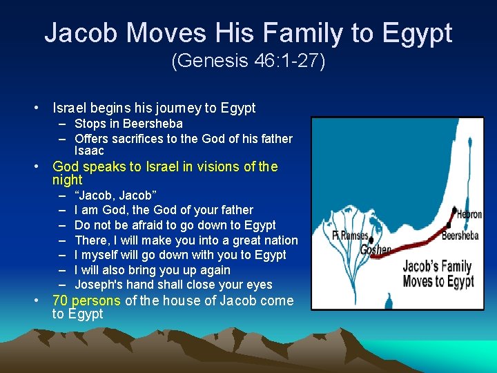 Jacob Moves His Family to Egypt (Genesis 46: 1 -27) • Israel begins his