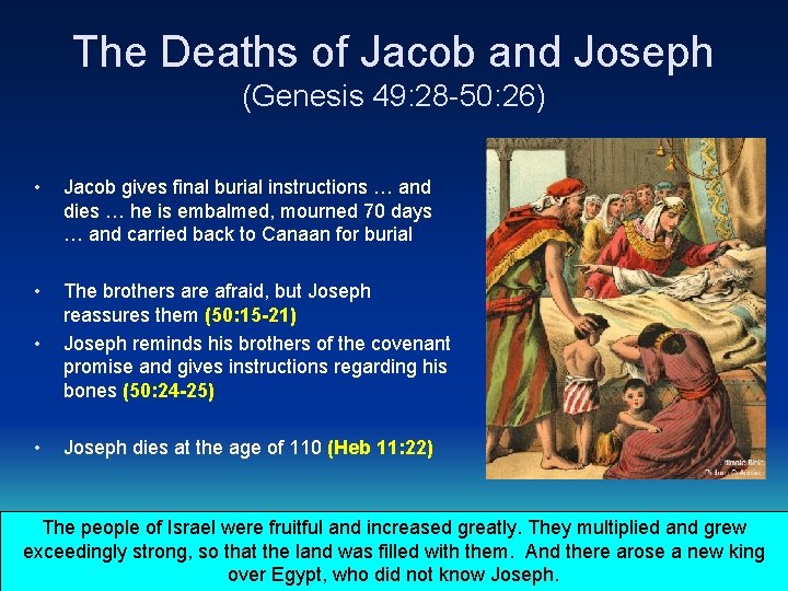 The Deaths of Jacob and Joseph (Genesis 49: 28 -50: 26) • Jacob gives
