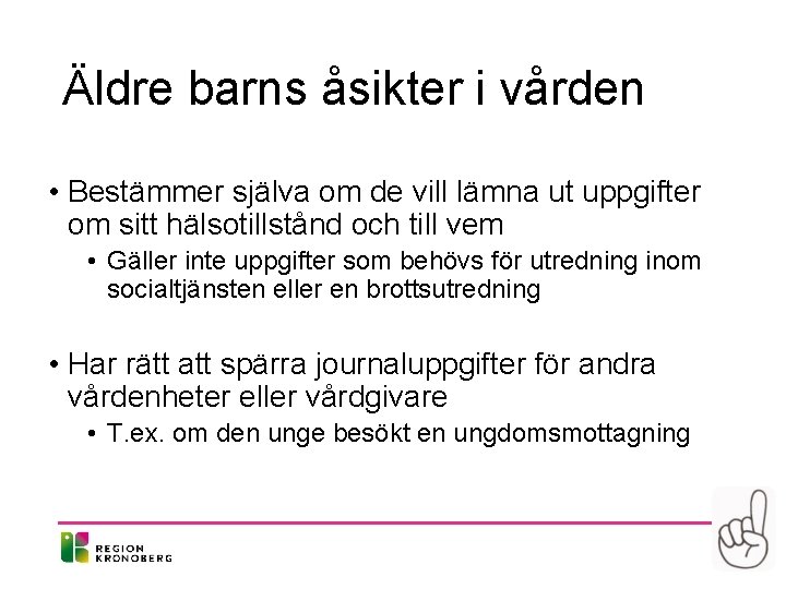 Äldre barns åsikter i vården • Bestämmer själva om de vill lämna ut uppgifter