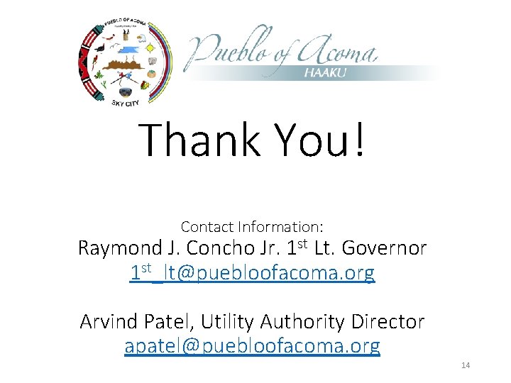 Thank You! Contact Information: Raymond J. Concho Jr. 1 st Lt. Governor 1 st_lt@puebloofacoma.