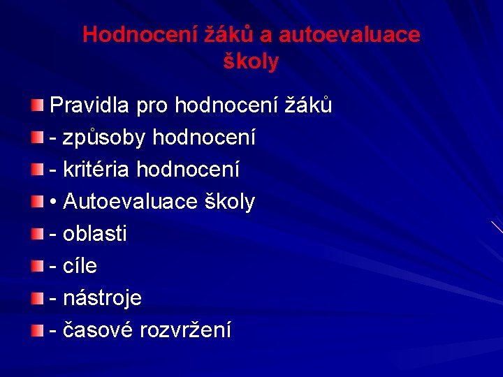 Hodnocení žáků a autoevaluace školy Pravidla pro hodnocení žáků - způsoby hodnocení - kritéria