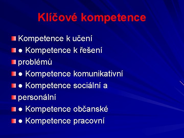 Klíčové kompetence Kompetence k učení ● Kompetence k řešení problémů ● Kompetence komunikativní ●
