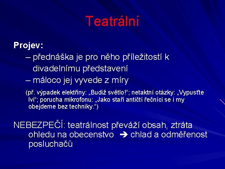 Teatrální Projev: – přednáška je pro něho příležitostí k divadelnímu představení – máloco jej