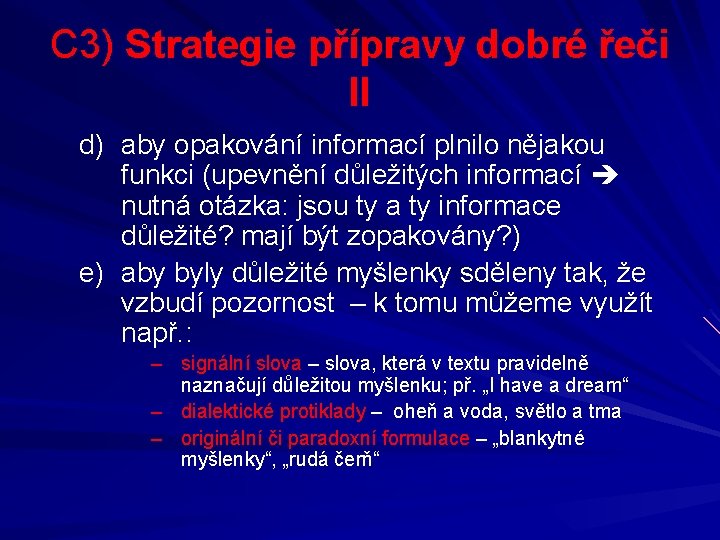 C 3) Strategie přípravy dobré řeči II d) aby opakování informací plnilo nějakou funkci