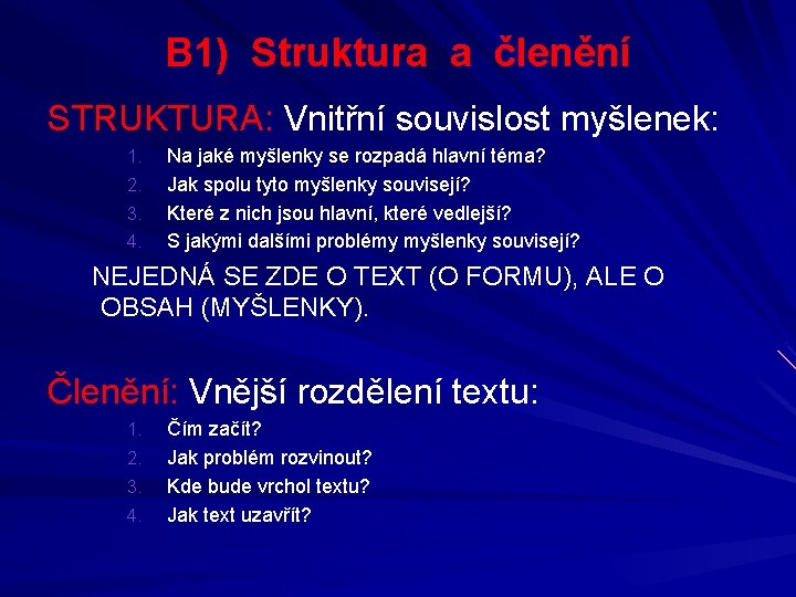 B 1) Struktura a členění STRUKTURA: Vnitřní souvislost myšlenek: 1. 2. 3. 4. Na