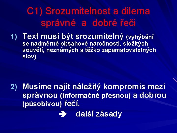 C 1) Srozumitelnost a dilema správné a dobré řeči 1) Text musí být srozumitelný