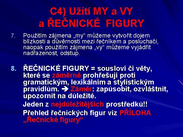 C 4) Užití MY a VY a ŘEČNICKÉ FIGURY 7. Použitím zájmena „my“ můžeme