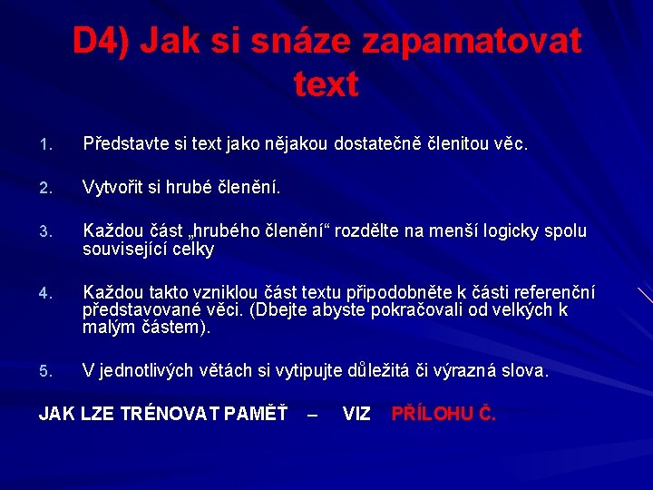 D 4) Jak si snáze zapamatovat text 1. Představte si text jako nějakou dostatečně
