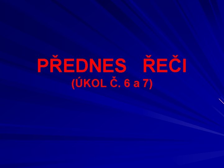 PŘEDNES ŘEČI (ÚKOL Č. 6 a 7) 