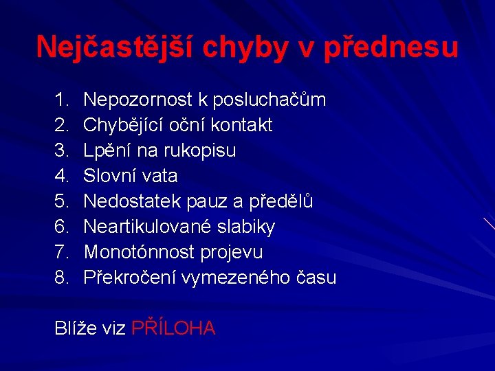 Nejčastější chyby v přednesu 1. 2. 3. 4. 5. 6. 7. 8. Nepozornost k