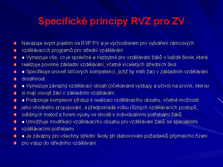 Specifické principy RVZ pro ZV Navazuje svým pojetím na RVP PV a je východiskem