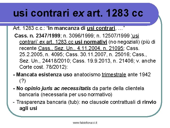 usi contrari ex art. 1283 cc Art. 1283 c. c. : “In mancanza di