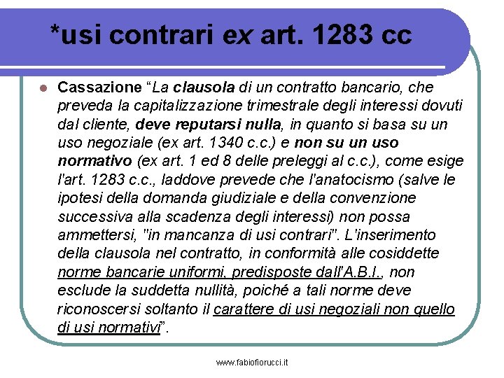 *usi contrari ex art. 1283 cc Cassazione “La clausola di un contratto bancario, che