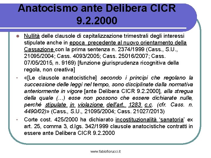 Anatocismo ante Delibera CICR 9. 2. 2000 • • Nullità delle clausole di capitalizzazione