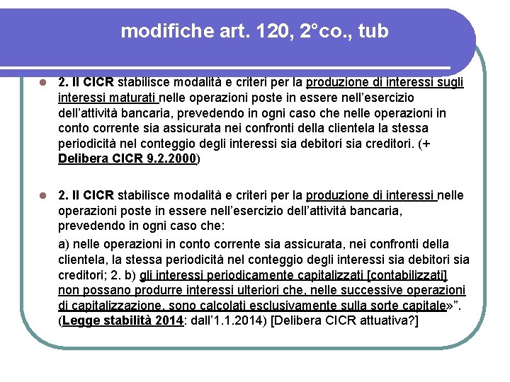 modifiche art. 120, 2°co. , tub 2. Il CICR stabilisce modalità e criteri per