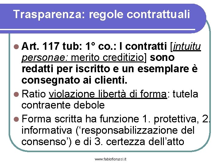 Trasparenza: regole contrattuali Art. 117 tub: 1° co. : I contratti [intuitu personae: merito