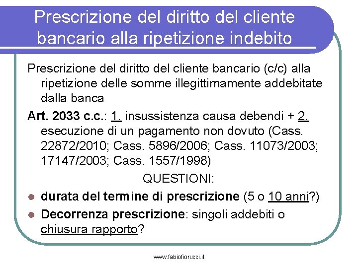 Prescrizione del diritto del cliente bancario alla ripetizione indebito Prescrizione del diritto del cliente