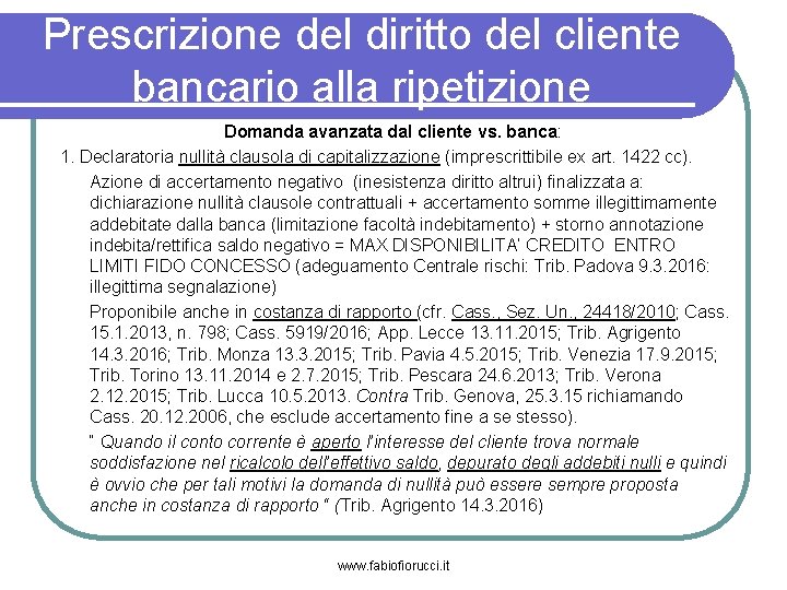 Prescrizione del diritto del cliente bancario alla ripetizione Domanda avanzata dal cliente vs. banca: