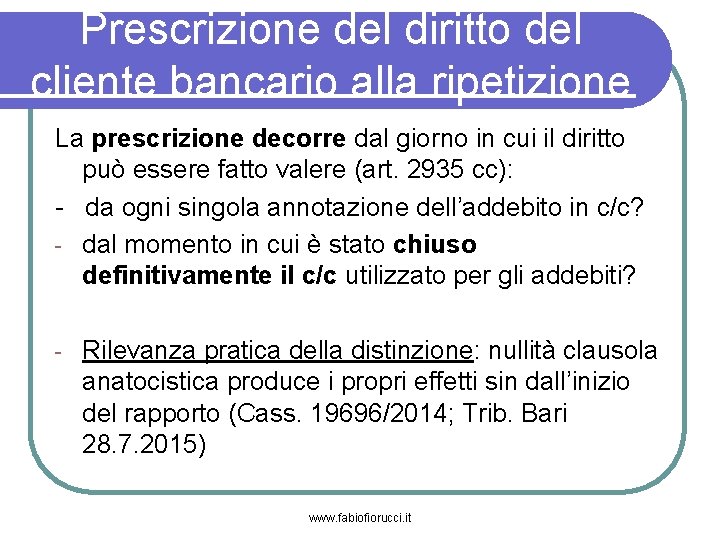 Prescrizione del diritto del cliente bancario alla ripetizione La prescrizione decorre dal giorno in