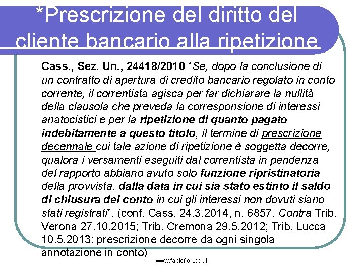 *Prescrizione del diritto del cliente bancario alla ripetizione Cass. , Sez. Un. , 24418/2010