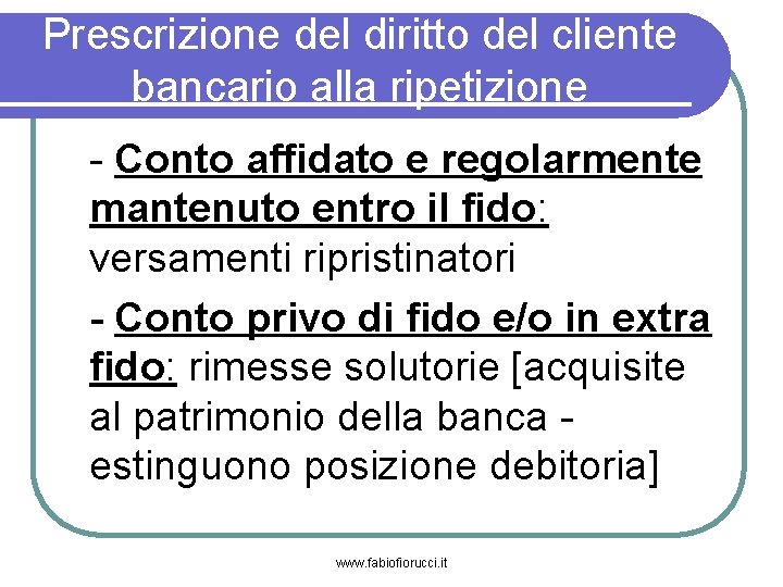 Prescrizione del diritto del cliente bancario alla ripetizione - Conto affidato e regolarmente mantenuto