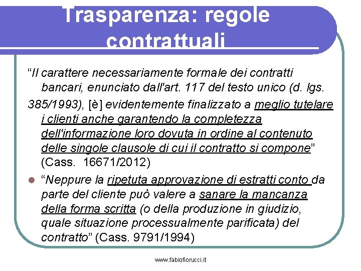 Trasparenza: regole contrattuali “Il carattere necessariamente formale dei contratti bancari, enunciato dall'art. 117 del