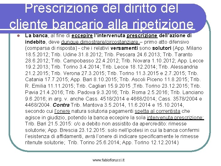 Prescrizione del diritto del cliente bancario alla ripetizione La banca, al fine di eccepire