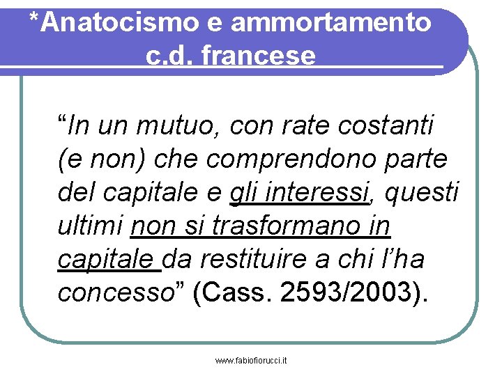 *Anatocismo e ammortamento c. d. francese “In un mutuo, con rate costanti (e non)