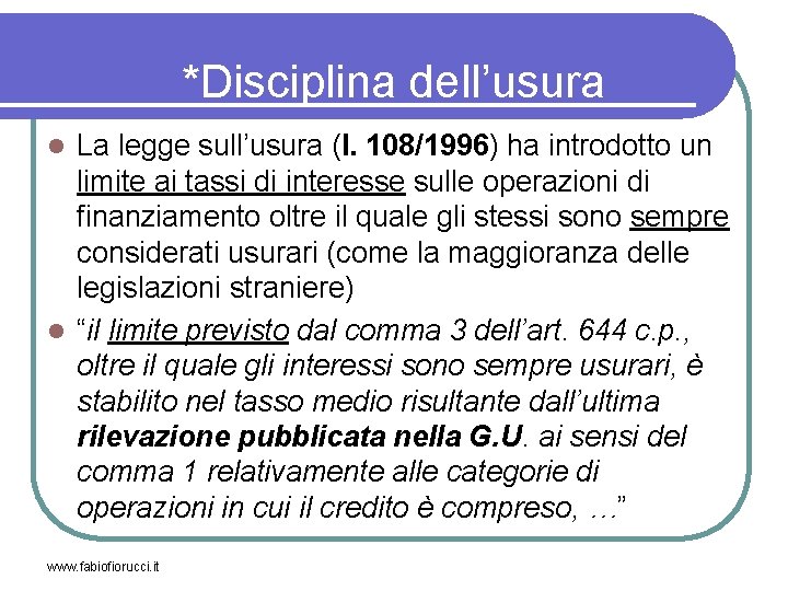 *Disciplina dell’usura La legge sull’usura (l. 108/1996) ha introdotto un limite ai tassi di