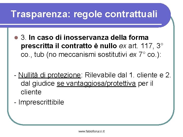 Trasparenza: regole contrattuali 3. In caso di inosservanza della forma prescritta il contratto è