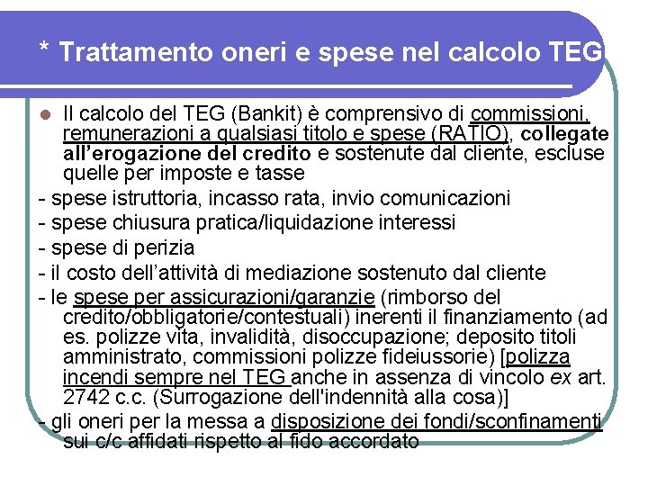 * Trattamento oneri e spese nel calcolo TEG Il calcolo del TEG (Bankit) è