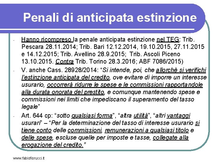 Penali di anticipata estinzione - - - Hanno ricompreso la penale anticipata estinzione nel
