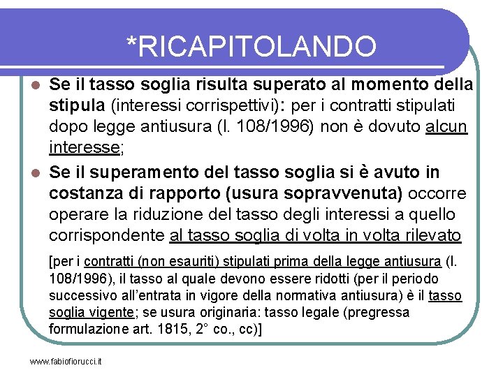 *RICAPITOLANDO Se il tasso soglia risulta superato al momento della stipula (interessi corrispettivi): per