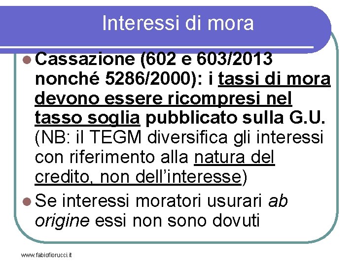 Interessi di mora Cassazione (602 e 603/2013 nonché 5286/2000): i tassi di mora devono