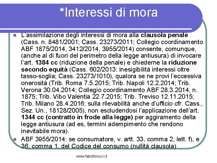 *Interessi di mora L’assimilazione degli interessi di mora alla clausola penale (Cass. n. 8481/2001;