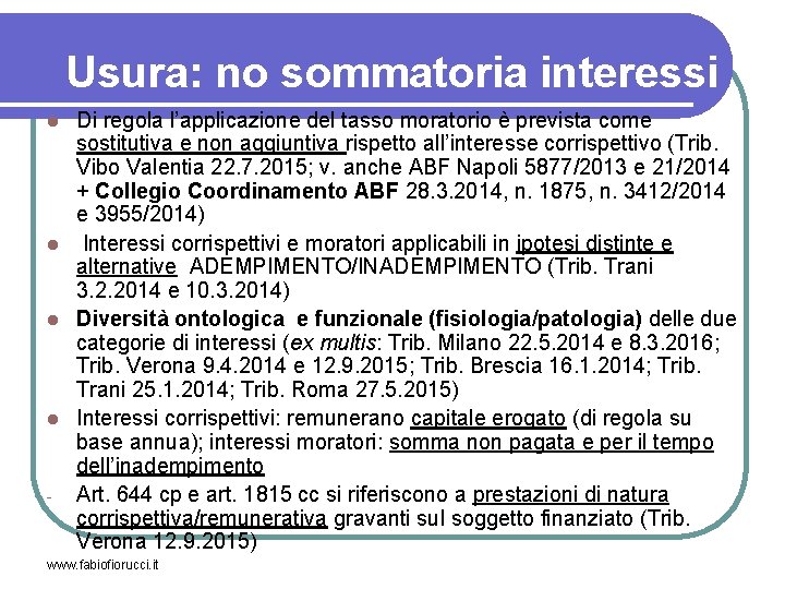 Usura: no sommatoria interessi Di regola l’applicazione del tasso moratorio è prevista come sostitutiva