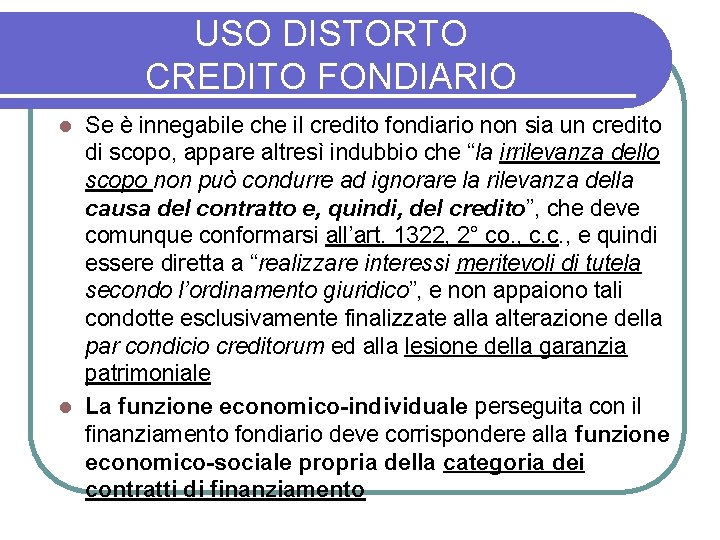 USO DISTORTO CREDITO FONDIARIO Se è innegabile che il credito fondiario non sia un