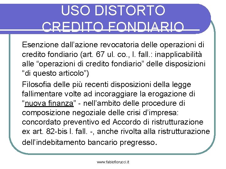 USO DISTORTO CREDITO FONDIARIO Esenzione dall’azione revocatoria delle operazioni di credito fondiario (art. 67