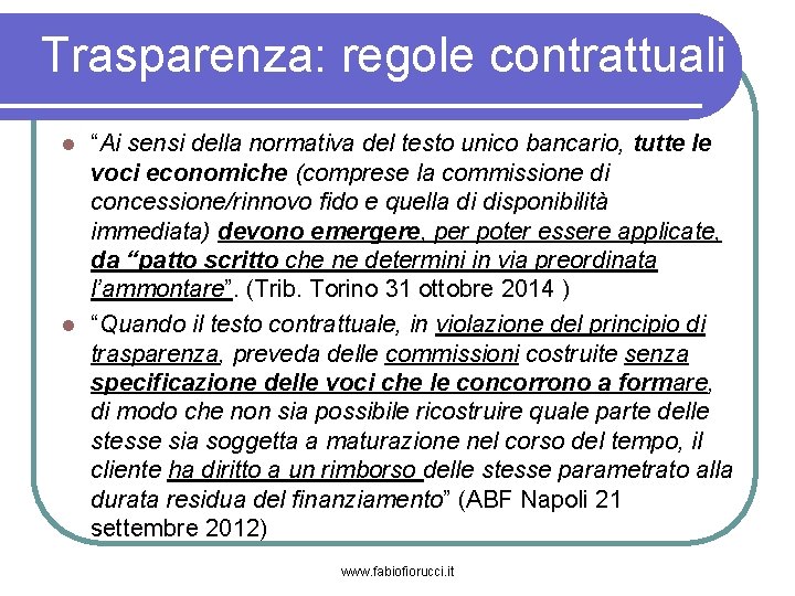 Trasparenza: regole contrattuali “Ai sensi della normativa del testo unico bancario, tutte le voci