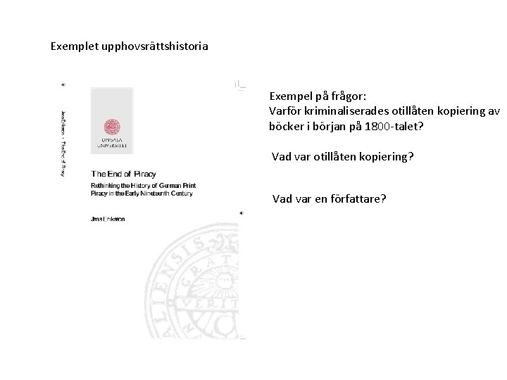 Exemplet upphovsrättshistoria Exempel på frågor: Varför kriminaliserades otillåten kopiering av böcker i början på