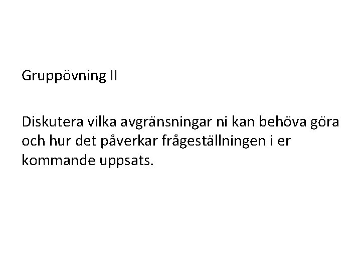 Gruppövning II Diskutera vilka avgra nsningar ni kan beho va go ra och hur