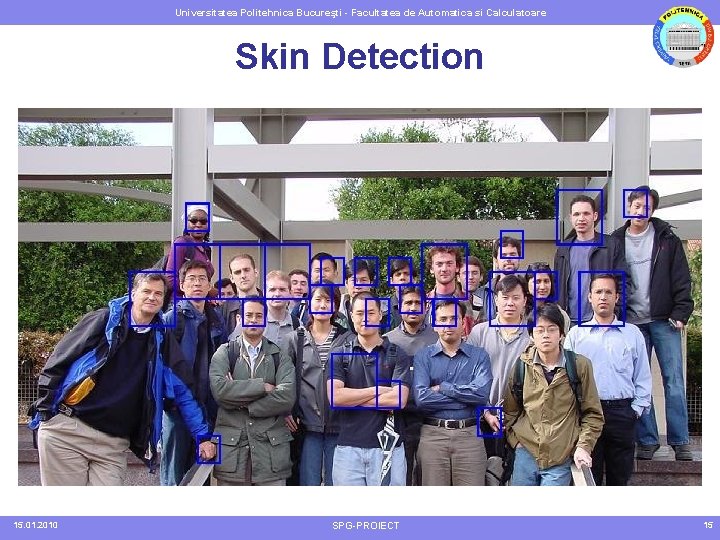 Universitatea Politehnica Bucureşti - Facultatea de Automatica si Calculatoare Skin Detection 15. 01. 2010