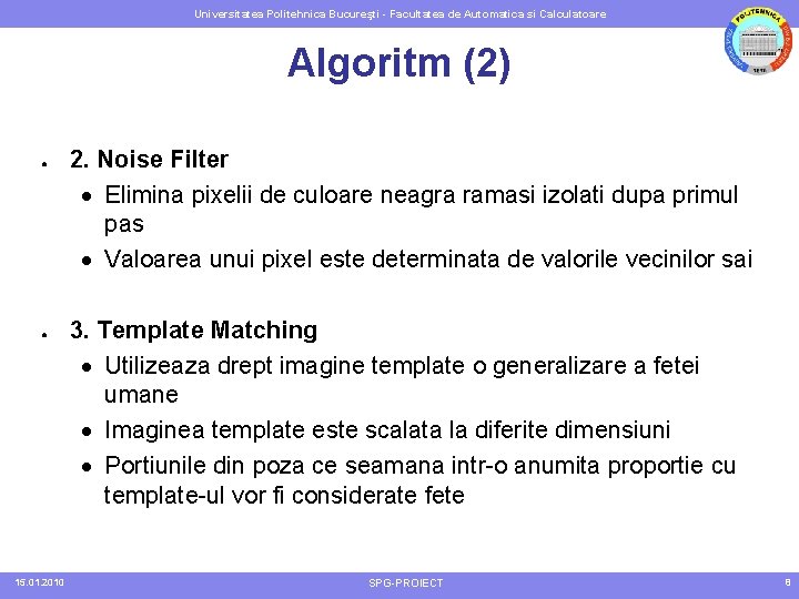 Universitatea Politehnica Bucureşti - Facultatea de Automatica si Calculatoare Algoritm (2) ● ● 15.