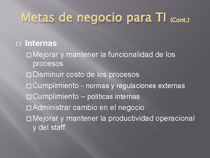 Metas de negocio para TI (Cont. ) � Internas � Mejorar y mantener la